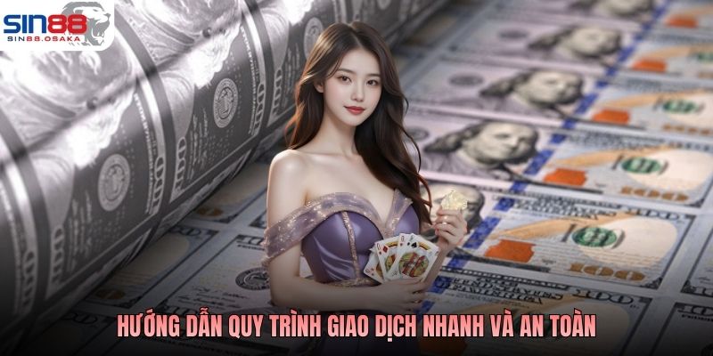 SIN88 | Nhà Cái Sin88 Uy Tín, An Toàn, Bảo Mật #1 Hiện Nay 7 Hướng dẫn quy trình giao dịch nhanh và an toàn