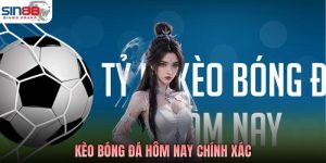 SIN88 | Nhà Cái Sin88 Uy Tín, An Toàn, Bảo Mật #1 Hiện Nay 11 Kèo Bóng Đá Hôm Nay Chính Xác: Lựa Chọn Kèo Hiệu Quả