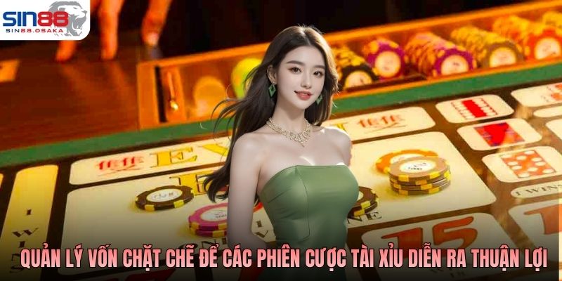 Tài Xỉu Sin88 - Cược Hay, Thắng Dễ, Rinh Ngàn Quà Hay 4 Cần quản lý vốn chặt chẽ để các phiên cược tài xỉu Sin88 diễn ra thuận lợi