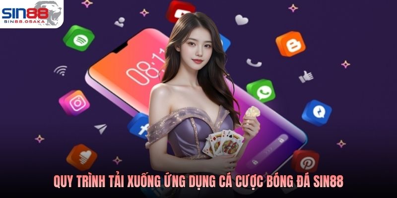 App Cá Cược Bóng Đá SIN88 - Cược Chuẩn, Trả Thưởng Ngay 4 Quy trình tải xuống ứng dụng cá cược bóng đá SIN88