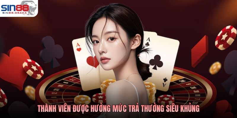 SIN88 | Nhà Cái Sin88 Uy Tín, An Toàn, Bảo Mật #1 Hiện Nay 4 Thành viên được hưởng mức trả thưởng siêu khủng