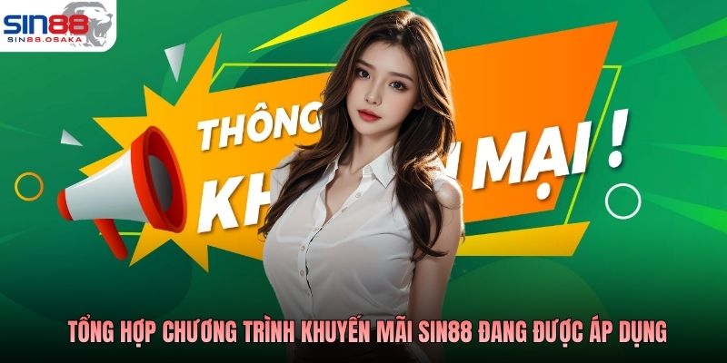 Khuyến Mãi SIN88 - Tổng Hợp Chương Trình Ưu Đãi Năm 2026 2 Tổng hợp chương trình khuyến mãi SIN88 đang được áp dụng